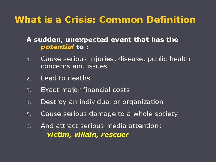 What is a Crisis: Common Definition A sudden, unexpected event that has the potential
