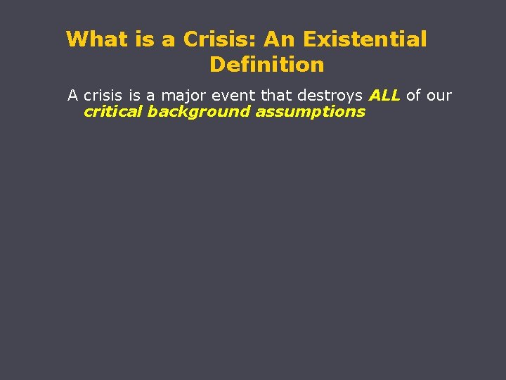 What is a Crisis: An Existential Definition A crisis is a major event that