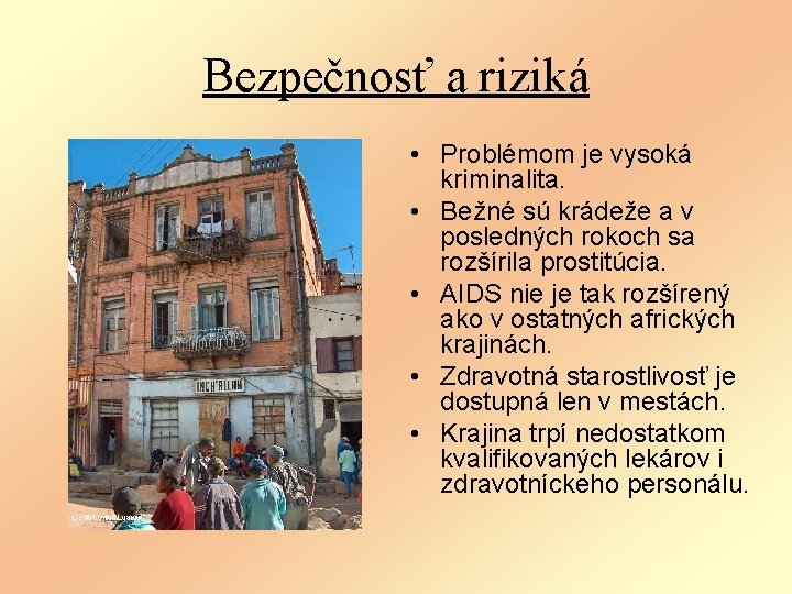 Bezpečnosť a riziká • Problémom je vysoká kriminalita. • Bežné sú krádeže a v