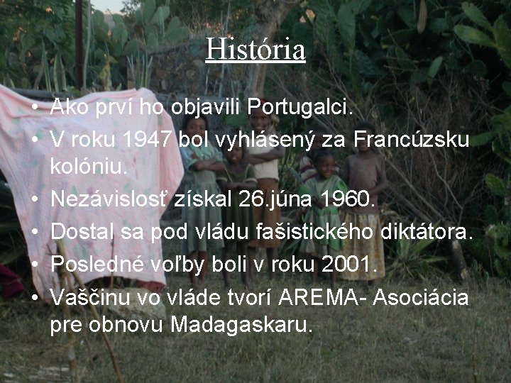 História • Ako prví ho objavili Portugalci. • V roku 1947 bol vyhlásený za