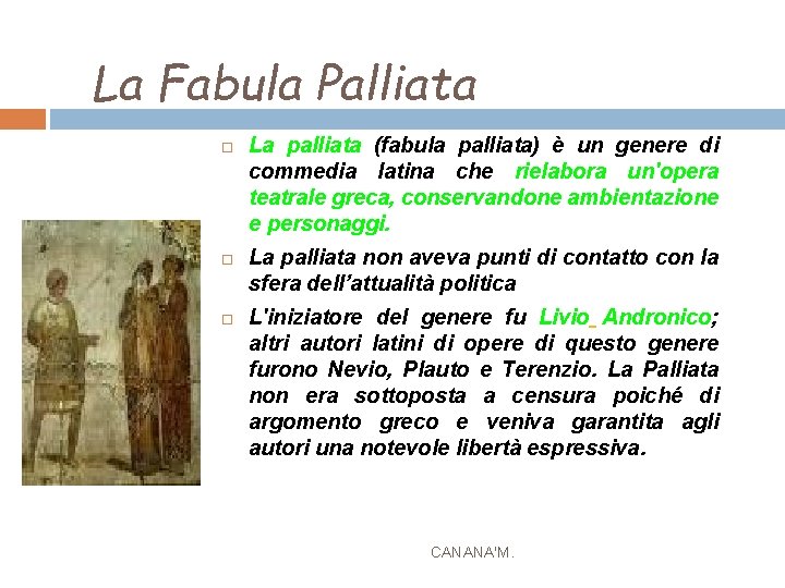 La Fabula Palliata La palliata (fabula palliata) è un genere di commedia latina che