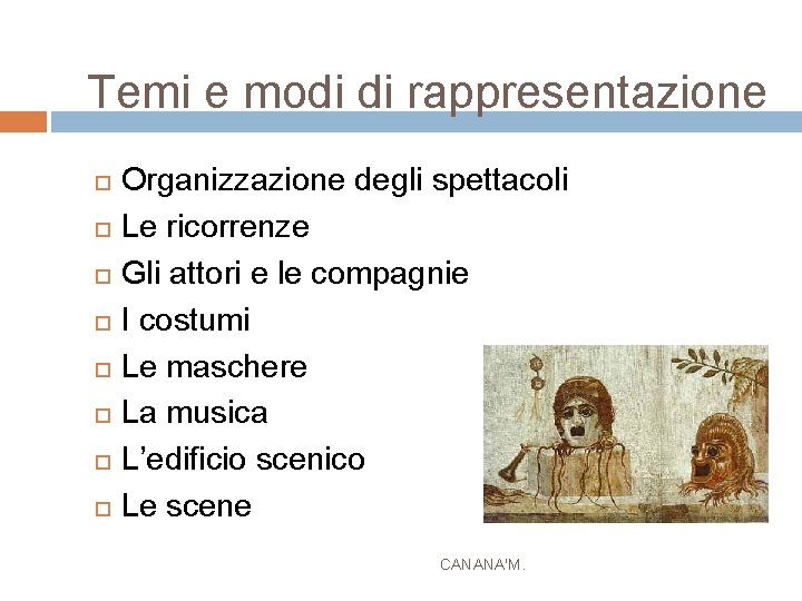 Temi e modi di rappresentazione Organizzazione degli spettacoli Le ricorrenze Gli attori e le