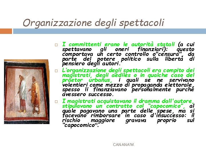 Organizzazione degli spettacoli I committenti erano le autorità statali (a cui spettavano gli oneri