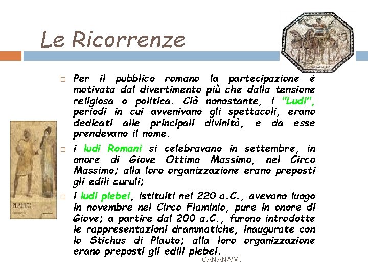 Le Ricorrenze Per il pubblico romano la partecipazione è motivata dal divertimento più che