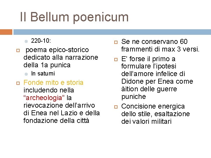 Il Bellum poenicum poema epico-storico dedicato alla narrazione della 1 a punica 220 -10: