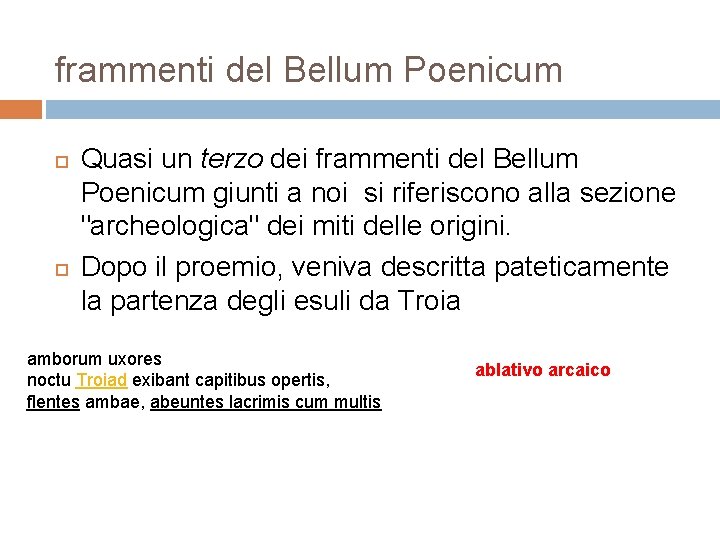 frammenti del Bellum Poenicum Quasi un terzo dei frammenti del Bellum Poenicum giunti a