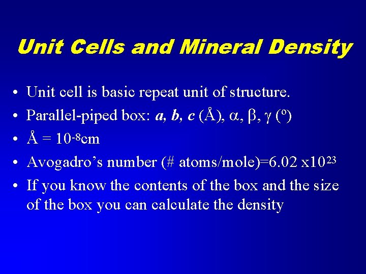 Unit Cells and Mineral Density • • • Unit cell is basic repeat unit
