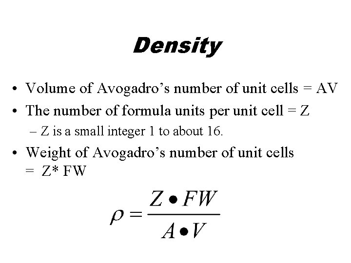 Density • Volume of Avogadro’s number of unit cells = AV • The number