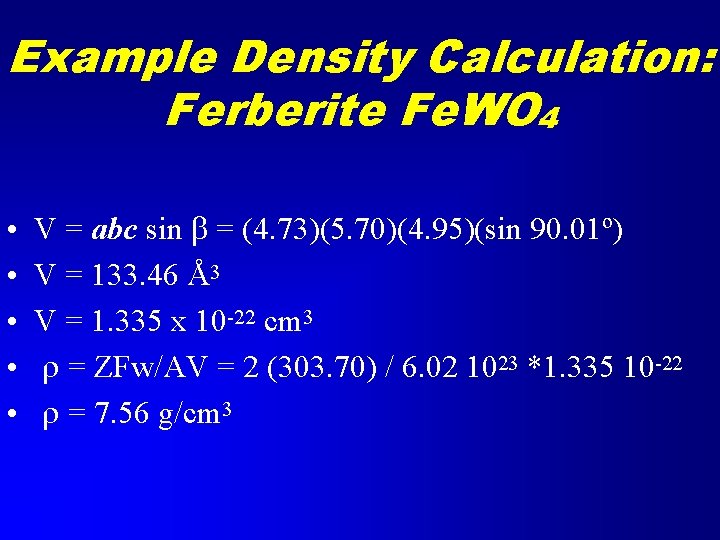 Example Density Calculation: Ferberite Fe. WO 4 • • • V = abc sin