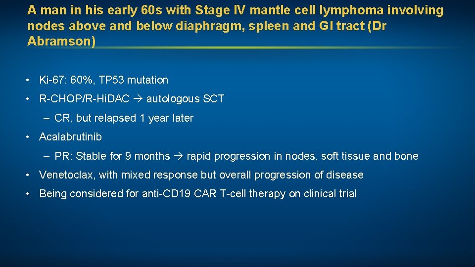 A man in his early 60 s with Stage IV mantle cell lymphoma involving
