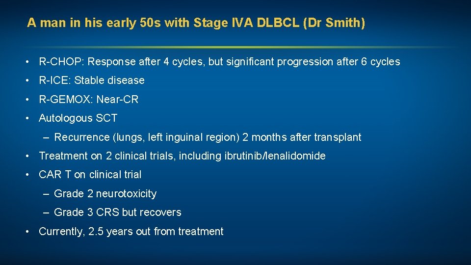 A man in his early 50 s with Stage IVA DLBCL (Dr Smith) •