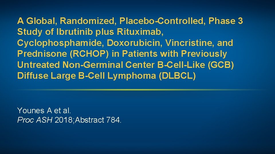 A Global, Randomized, Placebo-Controlled, Phase 3 Study of Ibrutinib plus Rituximab, Cyclophosphamide, Doxorubicin, Vincristine,