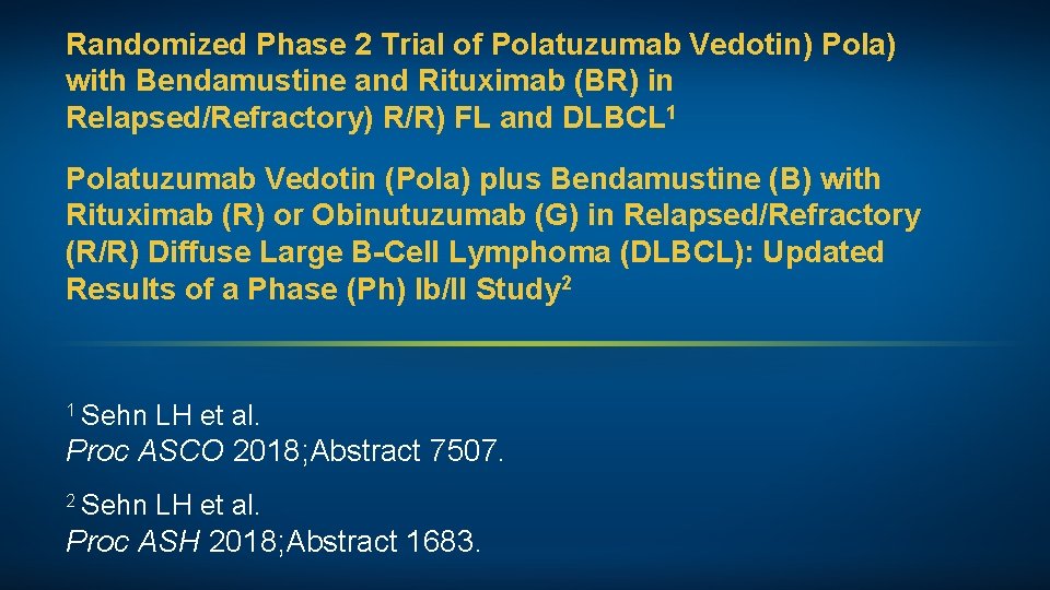 Randomized Phase 2 Trial of Polatuzumab Vedotin) Pola) with Bendamustine and Rituximab (BR) in