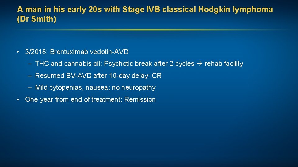 A man in his early 20 s with Stage IVB classical Hodgkin lymphoma (Dr