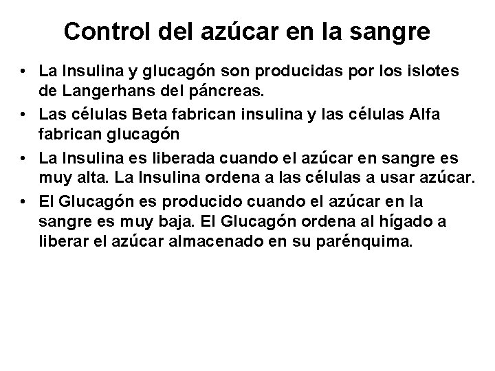 Control del azúcar en la sangre • La Insulina y glucagón son producidas por Control del azúcar en la sangre • La Insulina y glucagón son producidas por