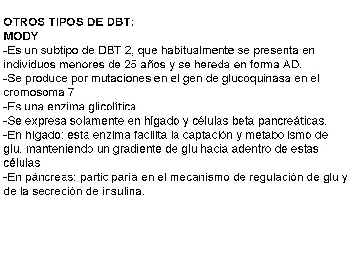 OTROS TIPOS DE DBT: MODY -Es un subtipo de DBT 2, que habitualmente se OTROS TIPOS DE DBT: MODY -Es un subtipo de DBT 2, que habitualmente se