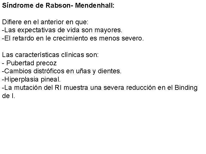 Síndrome de Rabson- Mendenhall: Difiere en el anterior en que: -Las expectativas de vida Síndrome de Rabson- Mendenhall: Difiere en el anterior en que: -Las expectativas de vida