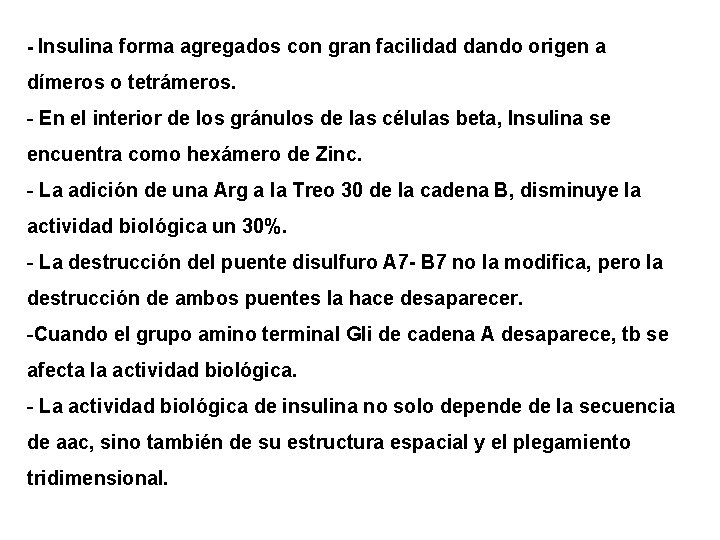 - Insulina forma agregados con gran facilidad dando origen a dímeros o tetrámeros. - - Insulina forma agregados con gran facilidad dando origen a dímeros o tetrámeros. -