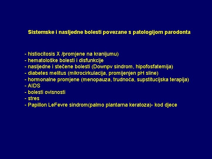 Sistemske i nasljedne bolesti povezane s patologijom parodonta - histiocitosis X /promjene na kranijumu)