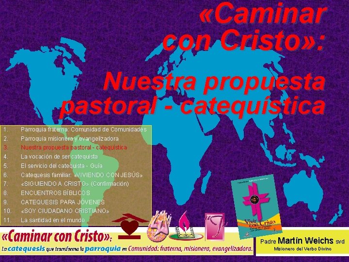  «Caminar con Cristo» : Nuestra propuesta pastoral - catequística 1. 2. 3. 4.