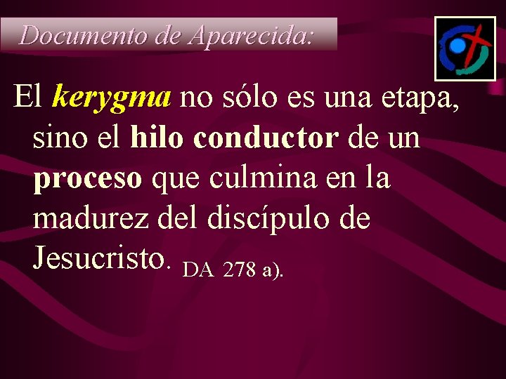 Documento de Aparecida: El kerygma no sólo es una etapa, sino el hilo conductor