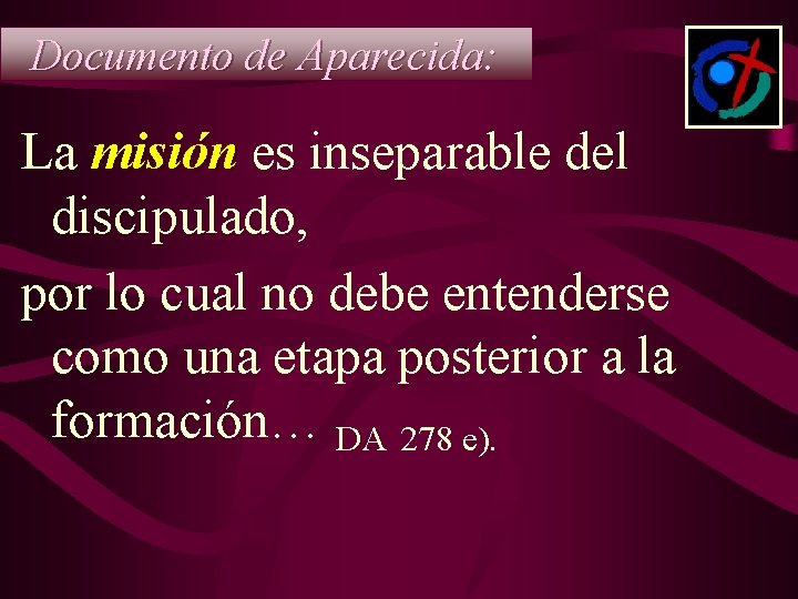 Documento de Aparecida: La misión es inseparable del discipulado, por lo cual no debe