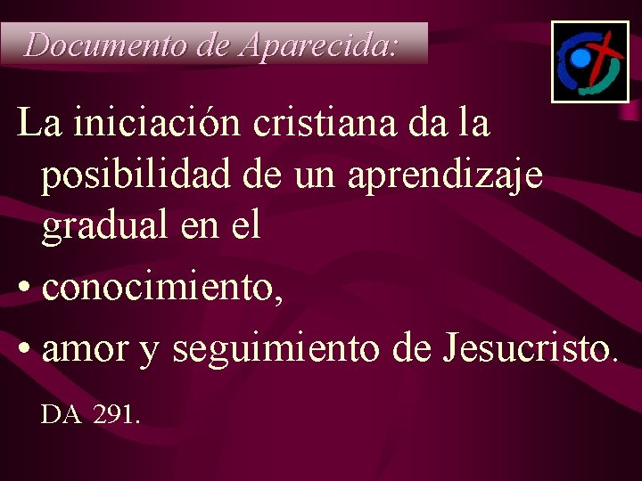 Documento de Aparecida: La iniciación cristiana da la posibilidad de un aprendizaje gradual en