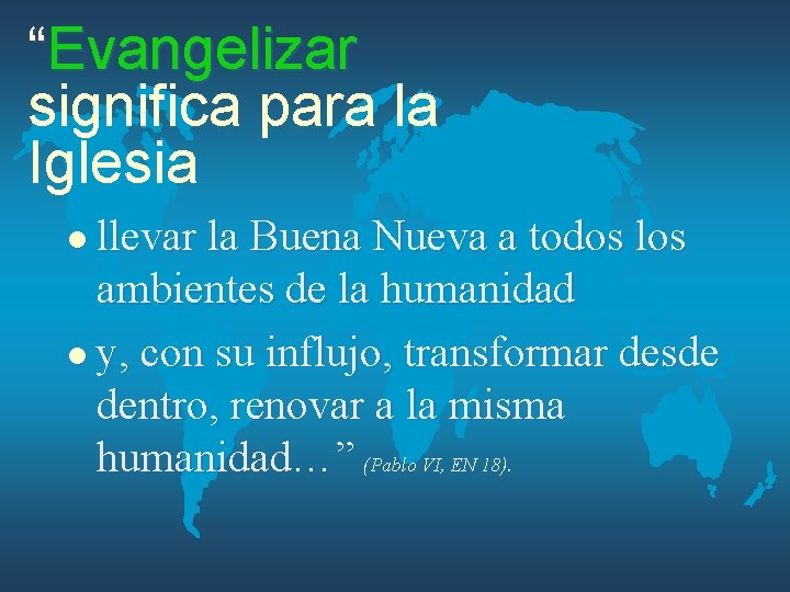 “Evangelizar significa para la Iglesia l llevar la Buena Nueva a todos los ambientes