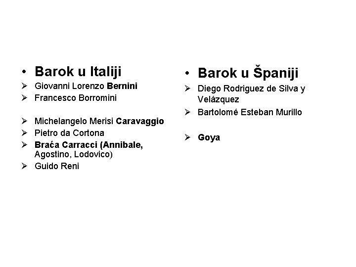 • Barok u Italiji • Barok u Španiji Ø Giovanni Lorenzo Bernini Ø