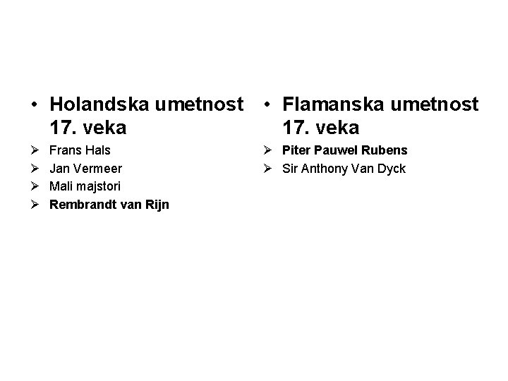  • Holandska umetnost • Flamanska umetnost 17. veka Ø Ø Frans Hals Jan