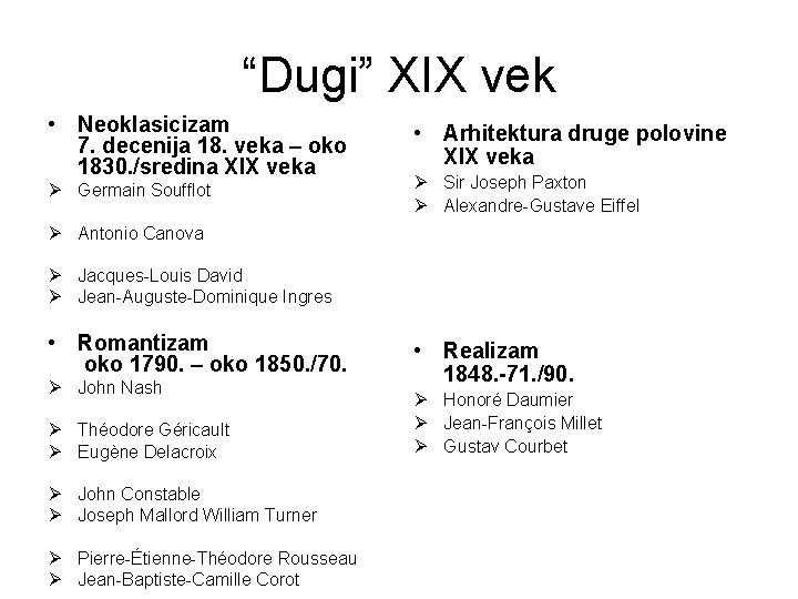 “Dugi” XIX vek • Neoklasicizam 7. decenija 18. veka – oko 1830. /sredina XIX