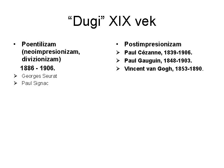 “Dugi” XIX vek • Poentilizam (neoimpresionizam, divizionizam) 1886 - 1906. Ø Georges Seurat Ø