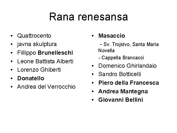 Rana renesansa • • Quattrocento javna skulptura Fillippo Brunelleschi Leone Battista Alberti Lorenzo Ghiberti