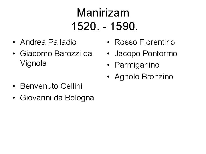 Manirizam 1520. - 1590. • Andrea Palladio • Giacomo Barozzi da Vignola • Benvenuto