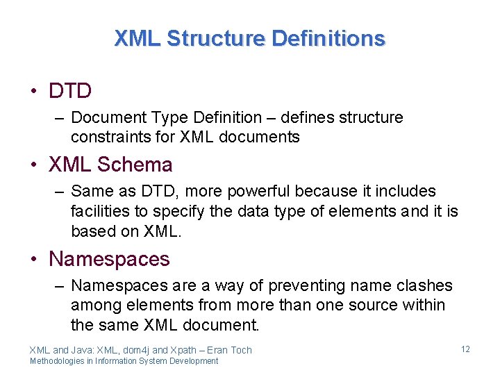 XML Structure Definitions • DTD – Document Type Definition – defines structure constraints for