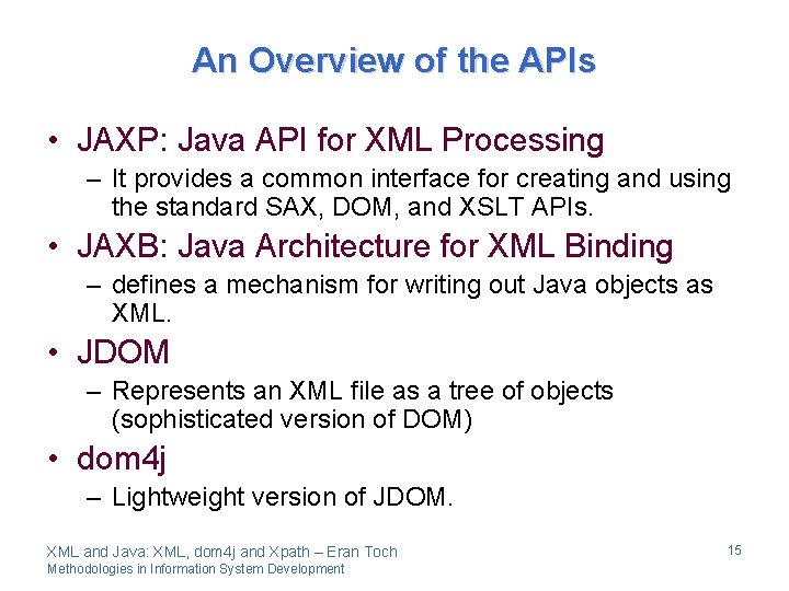 An Overview of the APIs • JAXP: Java API for XML Processing – It