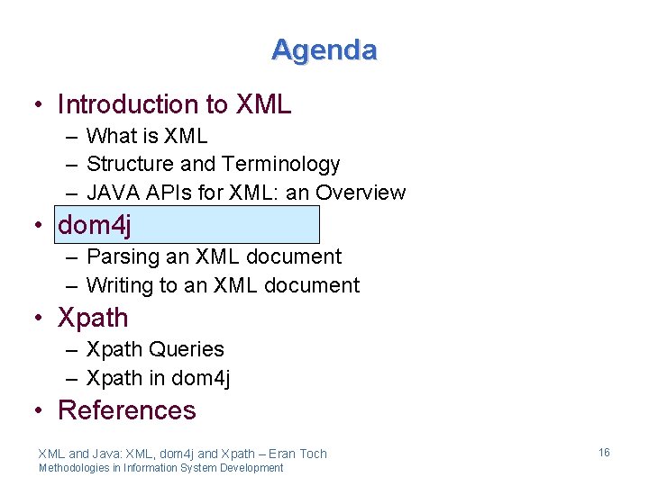 Agenda • Introduction to XML – What is XML – Structure and Terminology –