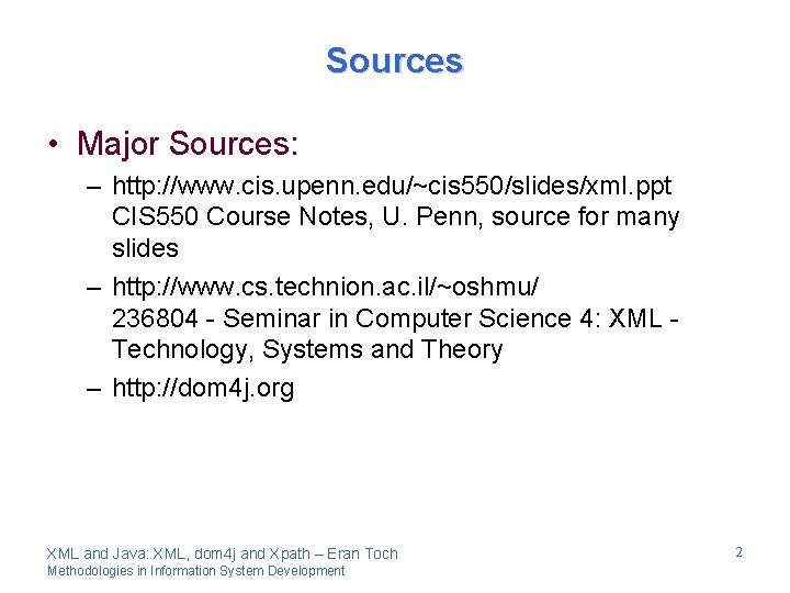 Sources • Major Sources: – http: //www. cis. upenn. edu/~cis 550/slides/xml. ppt CIS 550