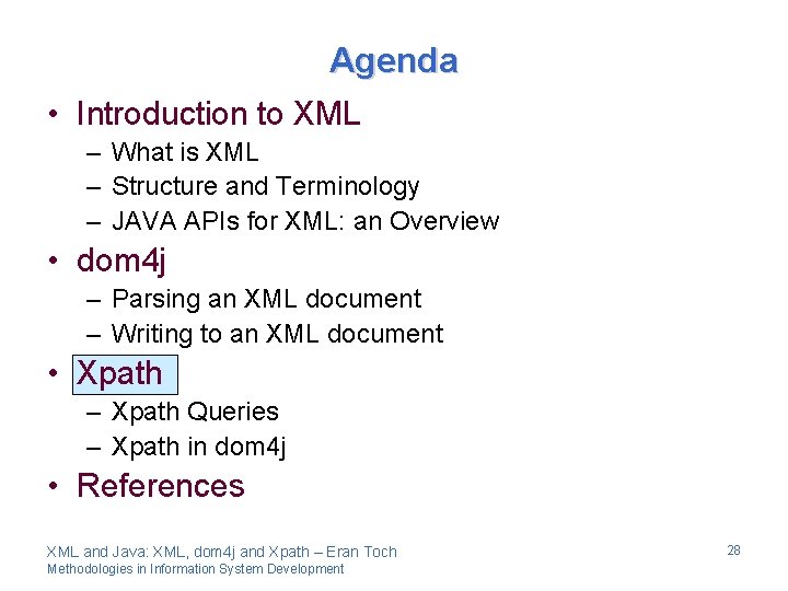 Agenda • Introduction to XML – What is XML – Structure and Terminology –