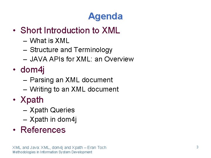 Agenda • Short Introduction to XML – What is XML – Structure and Terminology