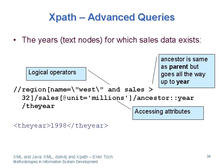 Xpath – Advanced Queries • The years (text nodes) for which sales data exists: