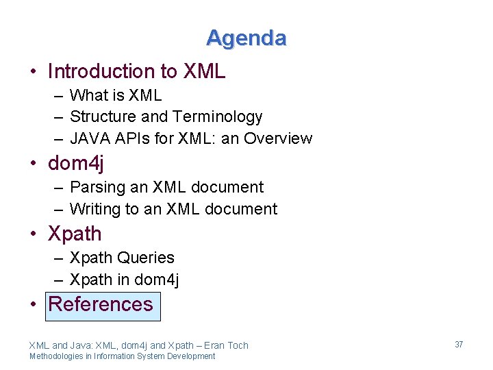 Agenda • Introduction to XML – What is XML – Structure and Terminology –