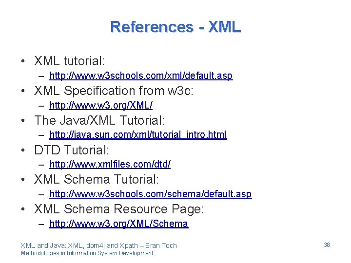 References - XML • XML tutorial: – http: //www. w 3 schools. com/xml/default. asp