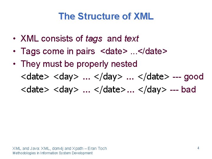 The Structure of XML • XML consists of tags and text • Tags come