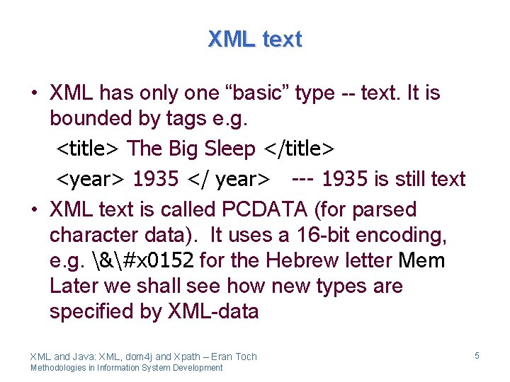 XML text • XML has only one “basic” type -- text. It is bounded