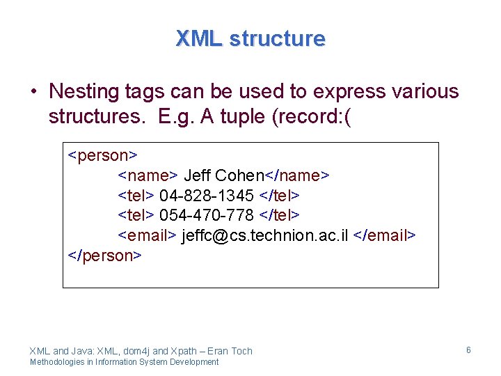 XML structure • Nesting tags can be used to express various structures. E. g.