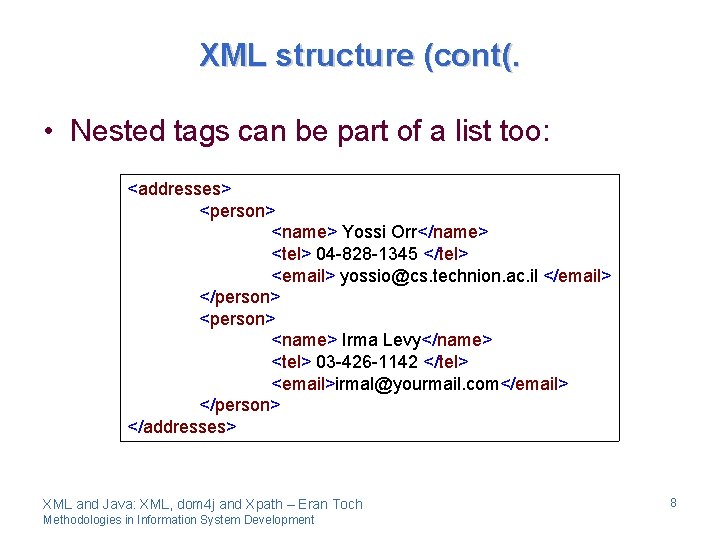 XML structure (cont(. • Nested tags can be part of a list too: <addresses>