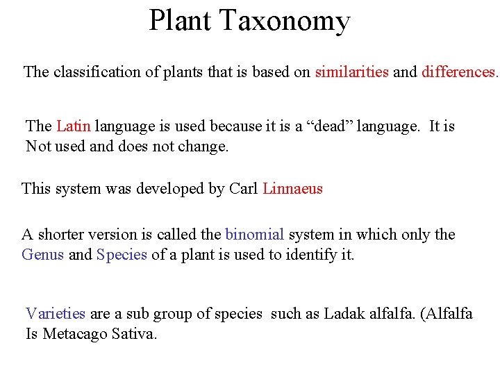 Plant Taxonomy The classification of plants that is based on similarities and differences. The