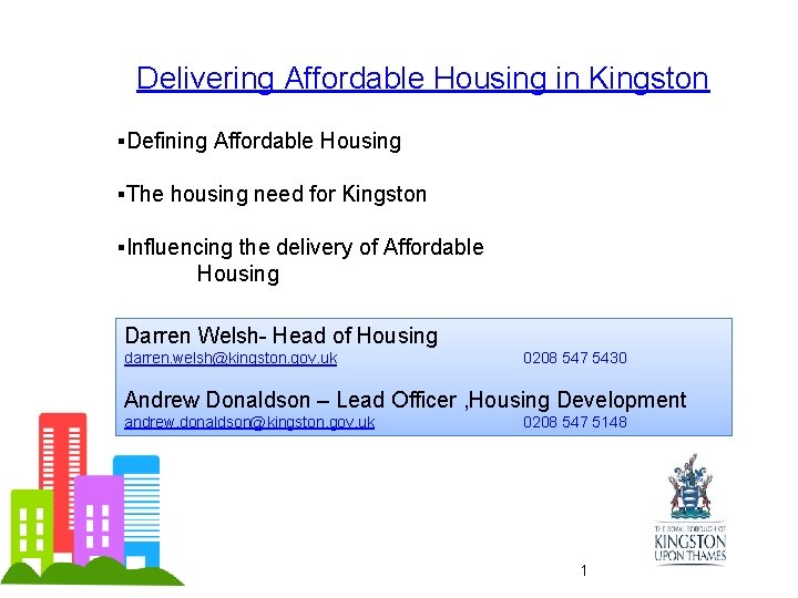 Delivering Affordable Housing in Kingston ▪Defining Affordable Housing ▪The housing need for Kingston ▪Influencing