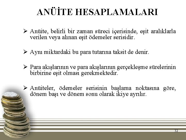 ANÜİTE HESAPLAMALARI Ø Anüite, belirli bir zaman süreci içerisinde, eşit aralıklarla verilen veya alınan